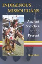 cover of Indigenous Missourians: Ancient Societies to the Present