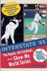 cover of Interstate '85: The Royals, The Cardinals, and the Show-Me World Series