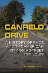 cover of Canfield Drive: A History of Race and the American City on a Street in St. Louis