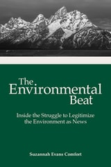 cover of The Environmental Beat: Inside the Struggle to Legitimize the Environment as News