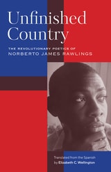 cover of Unfinished Country: The Revolutionary Poetics of Norberto James Rawlings