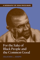 cover of For the Sake of Black People and the Common Good: A Biography of Jean Price-Mars