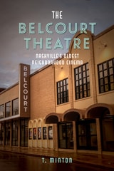 cover of The Belcourt Theatre: Nashville's Oldest Neighborhood Cinema