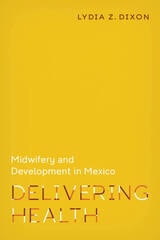 cover of Delivering Health: Midwifery and Development in Mexico