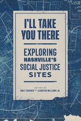 cover of I'll Take You There: Exploring Nashville's Social Justice Sites