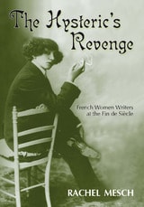 cover of The Hysteric's Revenge: French Women Writers at the Fin de Siecle