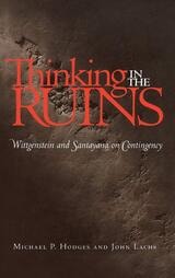 cover of Thinking in the Ruins: Wittgenstein and Santayana on Contingency