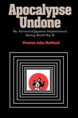cover of Apocalypse Undone: My Survival of Japanese Imprisonment During World War II
