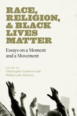 cover of Race, Religion, and Black Lives Matter: Essays on a Moment and a Movement