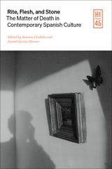 cover of Rite, Flesh, and Stone: The Matter of Death in Contemporary Spanish Culture