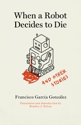 cover of When a Robot Decides to Die and Other Stories
