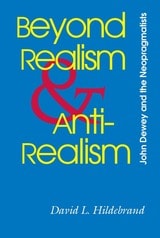 cover of Beyond Realism and Antirealism: John Dewey and the Neopragmatists