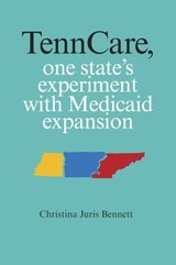 cover of TennCare, One State's Experiment with Medicaid Expansion