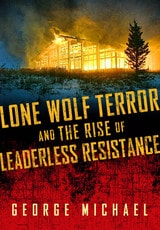 cover of Lone Wolf Terror and the Rise of Leaderless Resistance