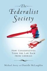 cover of The Federalist Society: How Conservatives Took the Law Back from Liberals