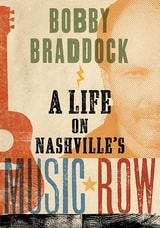 cover of Bobby Braddock: A Life on Nashville’s Music Row
