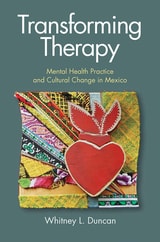 cover of Transforming Therapy: Mental Health Practice and Cultural Change in Mexico
