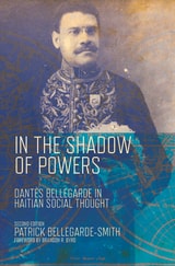 cover of In the Shadow of Powers: Dantes Bellegarde in Haitian Social Thought