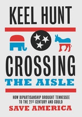 cover of Crossing the Aisle: How Bipartisanship Brought Tennessee to the Twenty-First Century and Could Save America