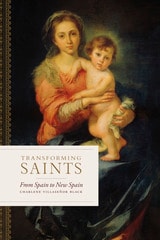 cover of Transforming Saints: From Spain to New Spain