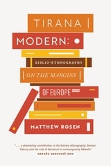 cover of Tirana Modern: Biblio-Ethnography on the Margins of Europe