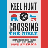 cover of Crossing the Aisle: How Bipartisanship Brought Tennessee to the Twenty-First Century and Could Save America