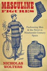 cover of Masculine Figures: Fashioning Men and the Novel in Nineteenth-Century Spain