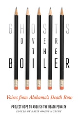 cover of Ghosts Over the Boiler: Voices from Alabama's Death Row