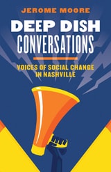 cover of Deep Dish Conversations: Voices of Social Change in Nashville