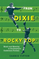 cover of From Dixie to Rocky Top: Music and Meaning in Southeastern Conference Football
