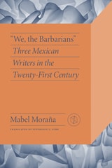 cover of "We, the Barbarians": Three Mexican Writers in the Twenty-First Century