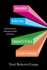 cover of Where Social Identities Converge: Latin American and Latinx Youth on Screen