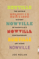 cover of Nowville: The Untold History of Nashville's Contemporary Art Scene