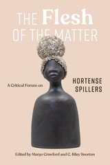 cover of The Flesh of the Matter: A Critical Forum on Hortense Spillers