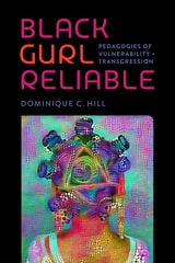 cover of Black Gurl Reliable: Pedagogies of Vulnerability and Transgression