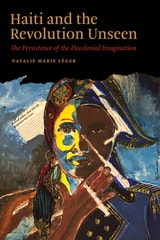 cover of Haiti and the Revolution Unseen: The Persistence of the Decolonial Imagination