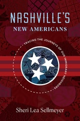 cover of Nashville's New Americans: Tracing the Journeys of Our Immigrant Neighbors