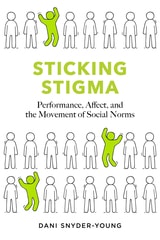 cover of Sticking Stigma: Performance, Affect, and the Movement of Social Norms
