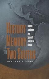 cover of History and Memory in the Two Souths: Recent Southern and Spanish American Fiction