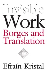 cover of Invisible Work: Borges and Translation