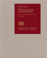 cover of Warfare and the Fall of a Fortified Center: Archaeological Investigations at Aguateca