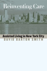 cover of Reinventing Care: Assisted Living in New York City