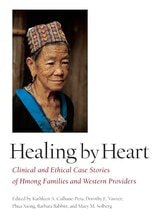 cover of Healing by Heart: Clinical and Ethical Case Stories of Hmong Families and Western Providers