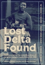 cover of Lost Delta Found: Rediscovering the Fisk University-Library of Congress Coahoma County Study, 1941-1942