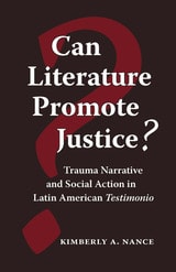 cover of Can Literature Promote Justice?: Trauma Narrative and Social Action in Latin American Testimonio