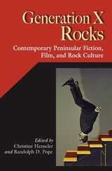 cover of Generation X Rocks: Contemporary Peninsular Fiction, Film, and Rock Culture
