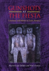 cover of Gunshots at the Fiesta: Literature and Politics in Latin America