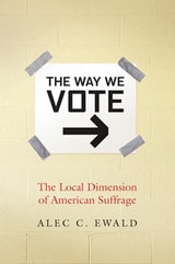 cover of The Way We Vote: The Local Dimension of American Suffrage