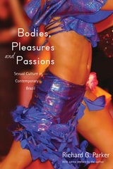 cover of Bodies, Pleasures, and Passions: Sexual Culture in Contemporary Brazil, Second Edition