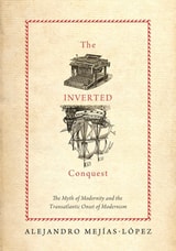 cover of The Inverted Conquest: The Myth of Modernity and the Transatlantic Onset of Modernism